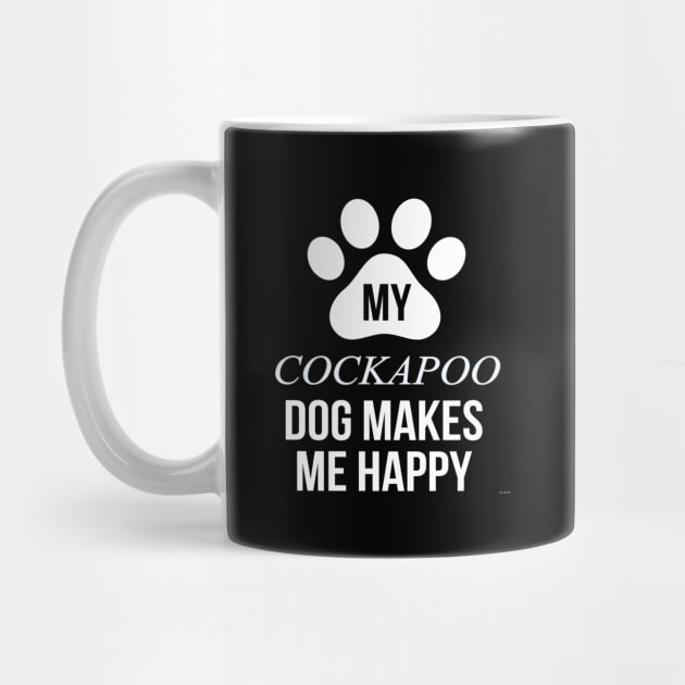 My Cockapoo Makes Me Happy - Gift For Cockapoo Dog Lover by HarrietsDogGifts